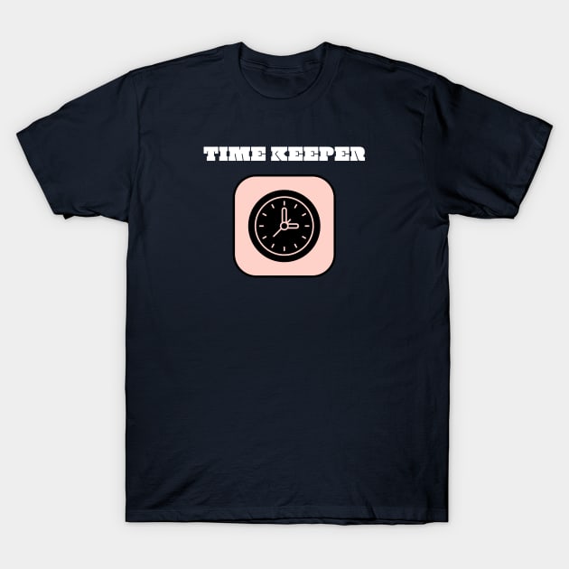 Time Keeper T-Shirt by Have a few words